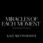 Miracles of Each Moment