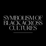 Symbolism of Black Across Cultures