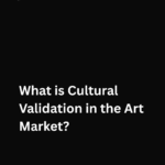 Cultural Validation in the Art Market